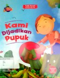 Kami Dijadikan Pupuk