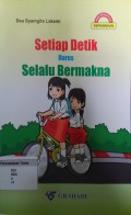 Setiap Detik Harus Selalu Bermakna